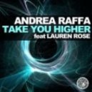 Andrea Raffa and Lauren Rose - Take You Higher (Original Mix)