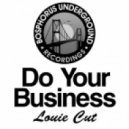 Louie Cut - Do Your Business