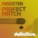 Masstek - Perfect Match (Original Mix)