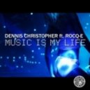 Dennis Christopher feat. Rocq-e - Music Is My Life ()