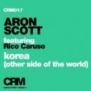 Aron Scott feat. Rico Caruso - Korea (Other Side Of The Word) (Club Mix)