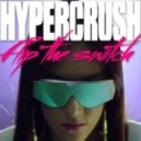 Hyper Crush - Flip the Switch (The Drill Remix)