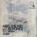 Abel The Kid, Luis Ponce feat. Nalaya - Cuba (Dubby Kid remix)
