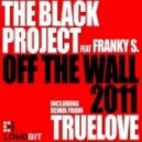 The Black Project feat. Franky S. - Off The Wall (Truelove Remix)