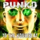 Punkd - To The Housebeat