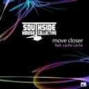 Southside House Collective feat. Cache Cache - Move Closer (Joel Smiel Remix)