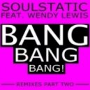 Soulstatic feat. Wendy Lewis - Bang Bang Bang (John Gucci Remix)