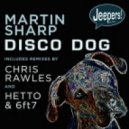Martin Sharp - Disco Dog (Big Room Mix)