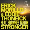 Erick Morillo & Eddie Thoneick feat. Shawnee Taylor - Stronger (Tristan Garner Remix)