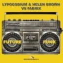 Lypocodium & Helen Brown vs. Fabrix - Future Funk