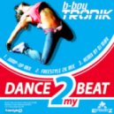 B-Boy Tronik - Dance 2 My Beat