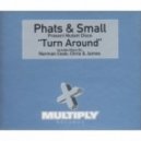 Phats & Small - Turn Around (Jerry Ropero & Sandro Sandrino Dirty Booty)