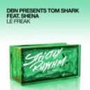 DBN pres. Tom Shark - Le Freak feat. Shena