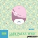 Lady Packa - Who! (Original Mix)