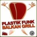 Plastik Funk - Balkan Grill