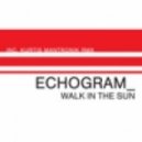 Echogram - Walk In The Sun