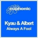 Kyau & Albert - Always A Fool