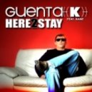 Guenta K. feat. Kane - Here 2 Stay
