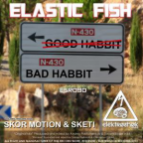 Eastic Fish - Bad Habbit