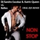 DJ Sandro Escobar Katrin Queen vs Reflex - Non Stop (Ural Djs Remix)