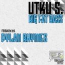 Utku S. - Big Fat Bass (Dylan Rhymes Remix)