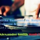 Afrika Bambaata vs. Roscoe P Coltrane & Yeray Herrera - Got 2 Get Up Murallo (Alexander Smith Mash Up Mix)