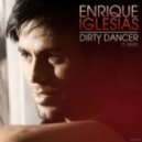 Enrique Iglesias - Dirty Dancer (Hype Jones Club mix)