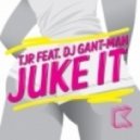 Tjr feat. Dj Gant Man - Juke It