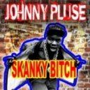 Johnny Pluse - Skanky Bitch