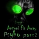 Antoni Fis Away - PSYHO