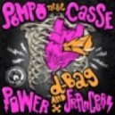Power Francers and D-Bag - Pompo nelle Casse