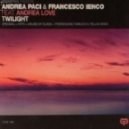 Andrea Paci & Francesco Ienco ft Andrea Love - Twilight