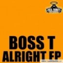 BOSS T - Alright