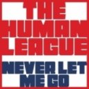 The Human League - Never Let Me Go (Aeroplane Remix)