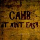 Cahb - It Ain't Easy