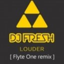 DJ Fresh - Louder [Flyte One Remix]