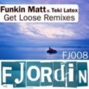 Funkin Matt feat. Teki Latex - Get Loose (Rob Pix Remix)