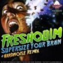 Freshquim - Supersize Your Brain (Hardnois