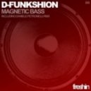 D-Funkshion - Magnetic Bass (Original Mix)