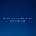 Chris Malinchak - Make Your Move ()