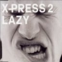 X-Press 2 feat. David Byrne - Lazy