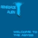 Renegade Alien - Welcome To The Abyss