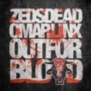 Zeds Dead ft. Omar Linx - Out For Blood (Jamrock & Jake Twell Remix)