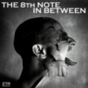 The 8th Note - U Got 2 Be There (Original Mix)