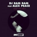 DJ Bam Bam feat. Alex Peace - Keep Movin\' (Promise Land Remix)