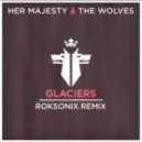 Her Majesty & The Wolves - Glaciers (Roksonix Remix)