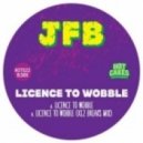 JFB - Licence to Wobble