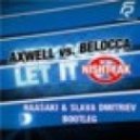 Axwell vs. Belocca - Let It Nishtyak (Haaski Slava Dmitriev Bootleg)