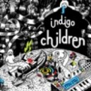 Indigo Children - Everybody Needs