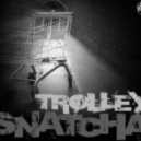 Trolley Snatcha - Let Yourself Be Free